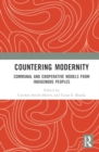 Image for Countering Modernity : Communal and Cooperative Models from Indigenous Peoples