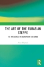 Image for The Art of the Eurasian Steppe : Its Influence on European Cultures