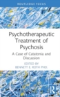 Image for Psychotherapeutic treatment of psychosis  : a case of catatonia and discussion