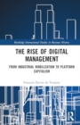 Image for The Rise of Digital Management : From Industrial Mobilization to Platform Capitalism
