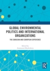 Image for Global Environmental Politics and International Organizations