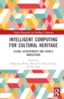 Image for Intelligent Computing for Cultural Heritage : Global Achievements and China&#39;s Innovations