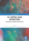 Image for EU–Central Asian Interactions : Perceptions, Interests and Practices