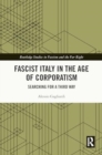 Image for Fascist Italy in the age of corporatism  : searching for a third way