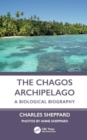 Image for The Chagos Archipelago  : a biological biography