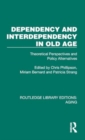 Image for Dependency and interdependency in old age  : theoretical perspectives and policy alternatives