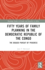 Image for Fifty years of family planning in the Democratic Republic of the Congo  : the dogged pursuit of progress