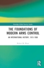 Image for The foundations of modern arms control  : an international history, 1815-1968