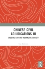 Image for Chinese civil adjudicationsIII,: Lagging law and advancing society