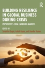Image for Building resilience in global business during crisis  : perspectives from emerging markets