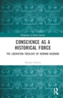 Image for Conscience as a historical force  : the liberation theology of Herman Husband
