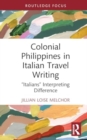 Image for Colonial Philippines in Italian travel writing  : &quot;Italians&quot; interpreting difference