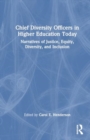 Image for Chief Diversity Officers in Higher Education Today : Narratives of Justice, Equity, Diversity, and Inclusion