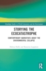 Image for Storying the ecocatastrophe  : contemporary narratives about the environmental collapse