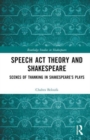Image for Speech act theory and Shakespeare  : scenes of thanking in Shakespeare&#39;s plays