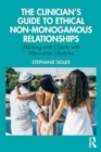 Image for The Clinician&#39;s Guide to Ethical Non-Monogamous Relationships