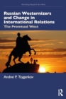 Image for Russian Westernizers and Change in International Relations : The Promised West