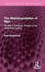 Image for The misinterpretation of man  : studies in European thought of the nineteenth century