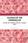 Image for Colonialism and communalism  : religion and changing identities in modern India