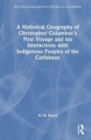Image for A historical geography of Christopher Columbus&#39;s first voyage and his interactions with indigenous peoples of the Caribbean