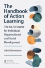 Image for The handbook of action learning  : the go-to source for individual, organizational and social development