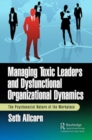 Image for Managing Toxic Leaders and Dysfunctional Organizational Dynamics