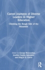 Image for Career journeys of diverse leaders in higher education  : climbing the rough side of the mountain