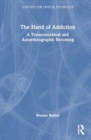 Image for The Hand of Addiction : A Transcontextual and Autoethnographic Becoming