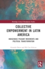 Image for Collective empowerment in Latin America  : indigenous peasant movements and political transformation