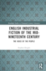 Image for English industrial fiction of the mid-nineteenth century  : the voice of the people