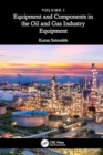 Image for Equipment and components in the oil and gas industryVolume 1,: Equipment