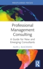 Image for Professional management consulting  : a guide for new and emerging consultants