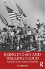 Image for Being Indian and Walking Proud : American Indian Identity and Reality