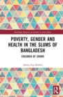 Image for Poverty, Gender and Health in the Slums of Bangladesh