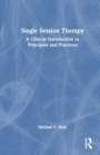 Image for Single Session Therapy : A Clinical Introduction to Principles and Practices
