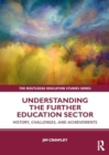 Image for Understanding the Further Education Sector : History, Challenges, and Achievements
