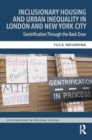 Image for Inclusionary Housing and Urban Inequality in London and New York City : Gentrification Through the Back Door