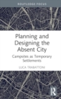 Image for Planning and Designing the Absent City