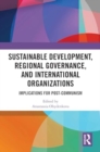Image for Sustainable Development, Regional Governance, and International Organizations