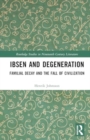 Image for Ibsen and Degeneration : Familial Decay and the Fall of Civilization