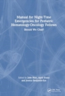 Image for Manual for Night-Time Emergencies for Pediatric Hematology-Oncology Fellows : Should We Chat?