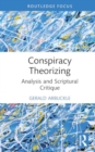 Image for Conspiracy theorizing  : analysis and scriptural critique
