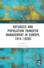 Image for Refugees and Population Transfer Management in Europe, 1914–1920s