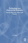 Image for Technology and Engineering Strategies : Step-by-Step from Theory into Practice