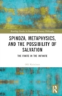 Image for Spinoza, Metaphysics, and the Possibility of Salvation : The Finite in the Infinite