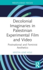 Image for Decolonial Imaginaries in Palestinian Experimental Film and Video