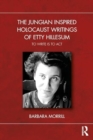 Image for The Jungian Inspired Holocaust Writings of Etty Hillesum
