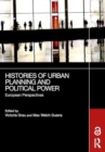 Image for Histories of urban planning and political power  : European perspectives