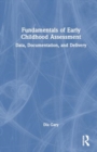 Image for Fundamentals of Early Childhood Assessment : Data, Documentation, and Delivery