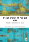 Image for Telling stories of pain and hope  : museums in South Africa and Ireland